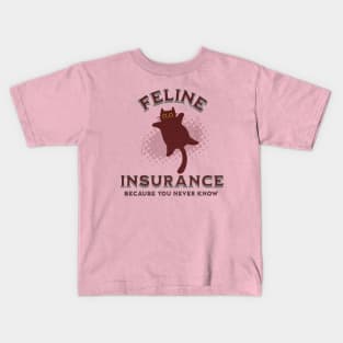 Feline Insurance to ensure Kids T-Shirt